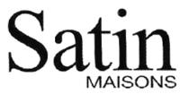 SATIN MAISONS
