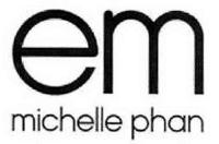 EM MICHELLE PHAN