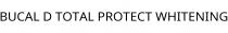 BUCAL D TOTAL PROTECT WHITENING