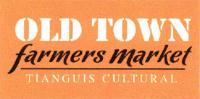 OLD TOWN FARMERS MARKET TIANGUIS CULTURAL