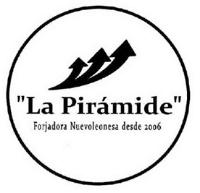 LA PIRAMIDE FORJADORA NUEVOLEONESA DESDE 2006