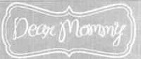 DEAR MOMMY