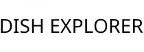 DISH EXPLORER