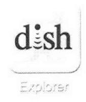 DISH EXPLORER
