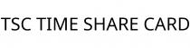 TSC TIME SHARE CARD