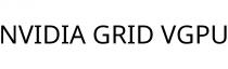 NVIDIA GRID VGPU