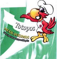 TOTOPOS MEXICANISIMOS
