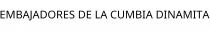 EMBAJADORES DE LA CUMBIA DINAMITA