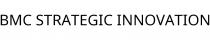 BMC STRATEGIC INNOVATION