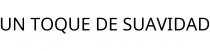 UN TOQUE DE SUAVIDAD