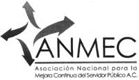 ANMEC ASOCIACIÓN NACIONAL PARA LA MEJORA CONTINUA DEL SERVIDOR PÚBLICO A.C.