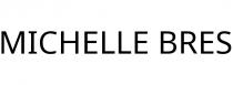 MICHELLE BRES