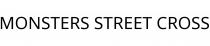 MONSTERS STREET CROSS
