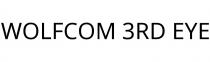 WOLFCOM 3RD EYE