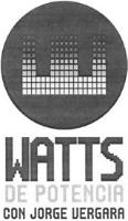 WATTS DE POTENCIA CON JORGE VERGARA