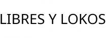 LIBRES Y LOKOS