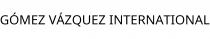 GÓMEZ VÁZQUEZ INTERNATIONAL
