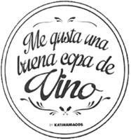 ME GUSTA UNA BUENA COPA DE VINO BY KATAMANIACOS