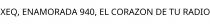 XEQ; ENAMORADA 940; EL CORAZON DE TU RADIO