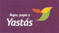 LLEGAS; PAGAS Y YASTÁS