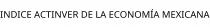 INDICE ACTINVER DE LA ECONOMÍA MEXICANA