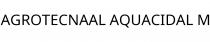 AGROTECNAAL AQUACIDAL M