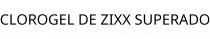 CLOROGEL DE ZIXX SUPERADO