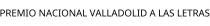PREMIO NACIONAL VALLADOLID A LAS LETRAS