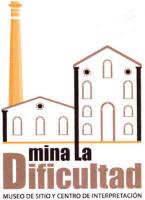 MINA LA DIFICULTAD MUSEO DE SITIO Y CENTRO DE INTERPRETACIÓN