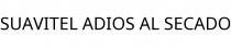 SUAVITEL ADIOS AL SECADO