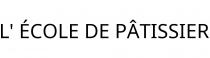 L' ÉCOLE DE PÂTISSIER