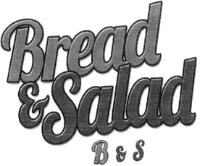 BREAD & SALAD B & S