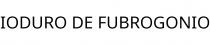 IODURO DE FUBROGONIO