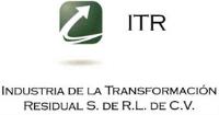 ITR INDUSTRA DE LA TRANSFORMACION RESIDUAL; S.A. DE C.V.