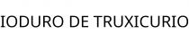 IODURO DE TRUXICURIO
