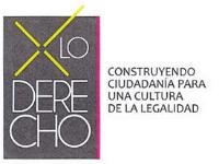 X LO DERECHO CONSTRUYENDO CIUDADANIA PARA UNA CULTURA DE LA LEGALIDAD