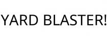 YARD BLASTER!