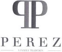 PEREZ A FAMILY TRADITION
