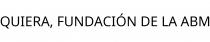 QUIERA; FUNDACIÓN DE LA ABM