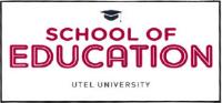 SCHOOL OF EDUCATION UTEL UNIVERSITY