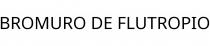BROMURO DE FLUTROPIO