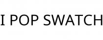 I POP SWATCH