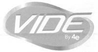 VIDE BY 4E