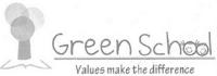 GREEN SCHOOL VALUES MAKE THE DIFFERENCE