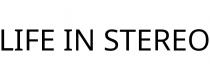 LIFE IN STEREO