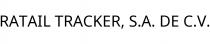 RATAIL TRACKER; S.A. DE C.V.