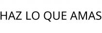 HAZ LO QUE AMAS