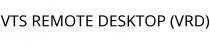 VTS REMOTE DESKTOP (VRD)