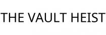 THE VAULT HEIST