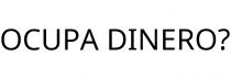 OCUPA DINERO?